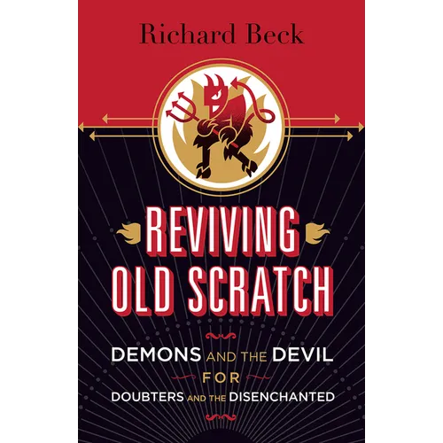 Reviving Old Scratch: Demons and the Devil for Doubters and the Disenchanted