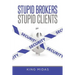 Stupid Brokers - Stupid Clients