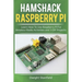 Hamshack Raspberry Pi: Learn How to Use Raspberry Pi for Amateur Radio Activities and 3 DIY Projects