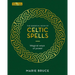 The Essential Book of Celtic Spells: Magical Ways of Power