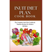 Inuit Diet Plan Cook Book: The Complete Inuit Diet Cookbook: Timeless Recipes For Modern Kitchens