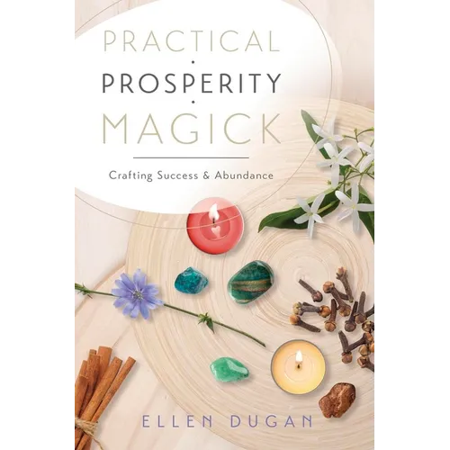Practical Prosperity Magick: Crafting Success & Abundance