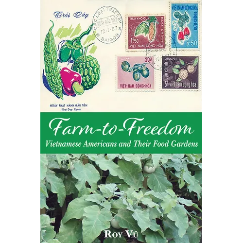 Farm-To-Freedom: Vietnamese Americans and Their Food Gardens
