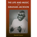 The Life and Music of Graham Jackson