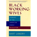 Black Working Wives: Pioneers of the American Family Revolution