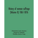 History Of Woman Suffrage (Volume Ii) 1861-1876