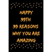 Happy 39th 39 Reasons Why You Are Amazing