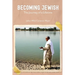 Becoming Jewish: The Journey of a Lifetime