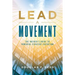 Lead A Movement: The Insider's Guide to Powerful Strategy Execution