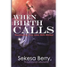 When Birth Calls: Developing Your Inner Birthworker