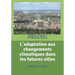 L'adaptation aux changements climatiques dans les futures villes: Regards croisés