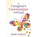 A Caregiver's Conversations with God