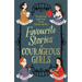 Favourite Stories of Courageous Girls: Inspiring Heroines from Classic Children's Books