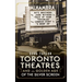 Toronto Theatres and the Golden Age of the Silver Screen