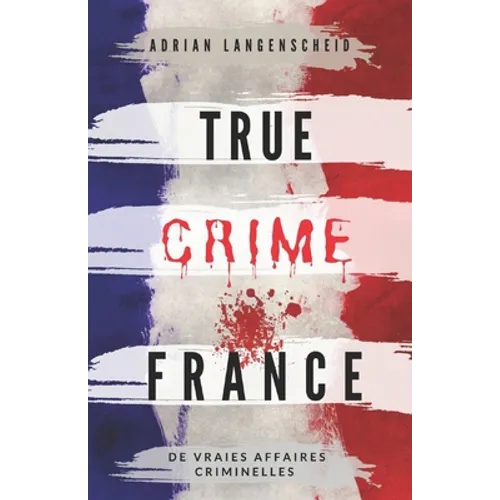 True Crime France: De vraies affaires criminelles