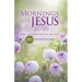 Mornings with Jesus 2026: Daily Encouragement for Your Soul