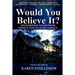 Would You Believe It?: Mysterious Tales From People You'd Least Expect