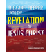 DIGGING DEEPER into THE REVELATION OF JESUS CHRIST: A Study Guide