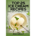 Top 25 Ice Cream Recipes. Collection of the best homemade ice cream recipes