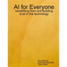 AI for Everyone: benefitting from and building trust in the technology