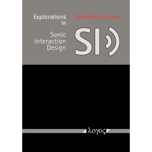 Explorations in Sonic Interaction Design