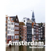 Amsterdam Netherlands: Coffee Table Photography Travel Picture Book Album Of A City in Europe Large Size Photos Cover