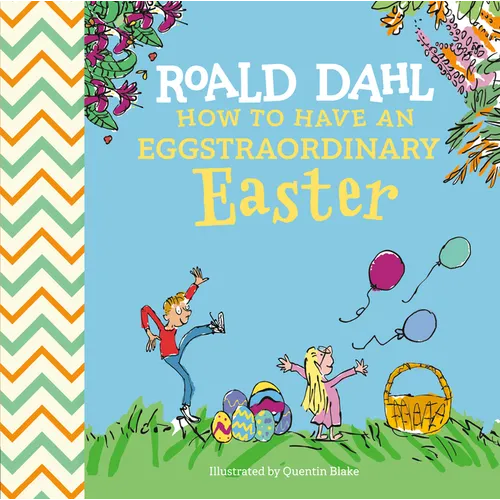 Roald Dahl: How to Have an Eggstraordinary Easter