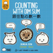 Counting with Dim Sum - Cantonese: A Bilingual Book in English and Cantonese with Traditional Characters and Jyutping