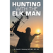 Hunting with The Elk Man