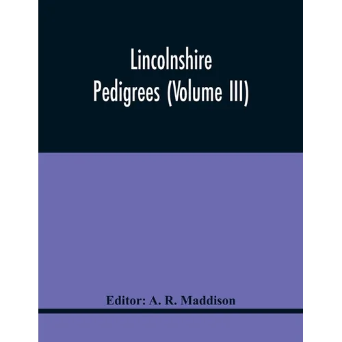 Lincolnshire Pedigrees (Volume Iii)