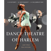 Dance Theatre of Harlem: A History, a Movement, a Celebration