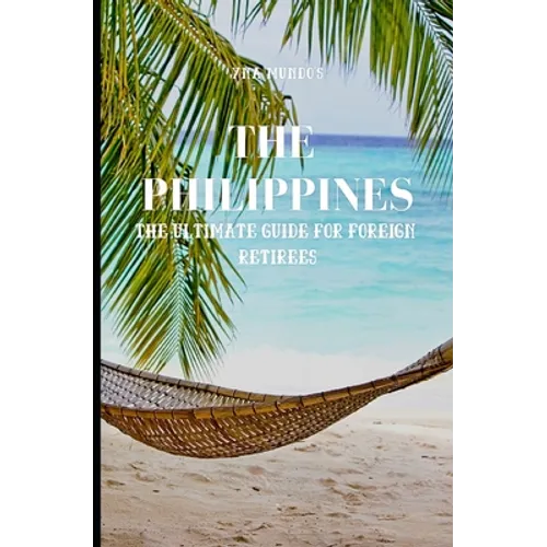 The Philippines: The Ultimate Guide for Foreign Retirees