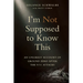 I'm Not Supposed to Know This: An Unlikely Account of Ground Zero After the 9/11 Attacks