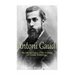 Antoni Gaudí: The Life and Legacy of the Architect of Catalan Modernism