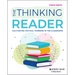 The Thinking Reader: Cultivating Critical Thinkers in the Classroom