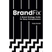 BrandFix: A Brand Strategy Guide for Busy Entrepreneurs