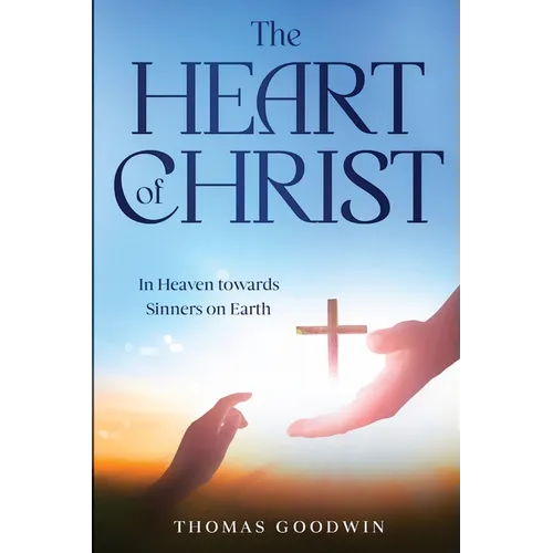 The Heart of Christ: In Heaven towards Sinners on Earth