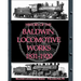 History of the Baldwin Locomotive Works 1831-1920