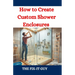 How to Create Custom Shower Enclosures: A DIY Guide to Designing, Building, and Installing Frameless Glass Shower Doors, Tiled Walls, and Waterproof S