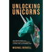 Unlocking Unicorns: Ten Startup Stories from Diverse Billion-dollar Founders in Africa, Asia, and the Middle East