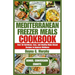 Mediterranean Freezer Meals Cookbook: Over 50 Nutritious, Easy and Healthy Make-Ahead Recipes to Improve Wellness