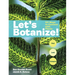Let's Botanize: 101 Ways to Connect with Plants