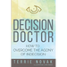 Decision Doctor: How to Overcome the Agony of Indecision