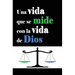 Una vida que se mide con la vida de Dios
