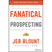 Fanatical Prospecting: The Ultimate Guide to Opening Sales Conversations and Filling the Pipeline by Leveraging Social Selling, Telephone, Email, Text