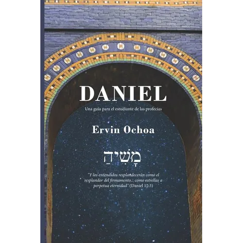 Daniel: Una guía para el estudiante de las profecías