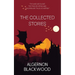 The Collected Stories of Algernon Blackwood