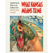 What Kansas Means to Me: Twentieth-Century Writers on the Sunflower State