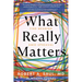 What Really Matters: Find Meaning Amid Upheaval
