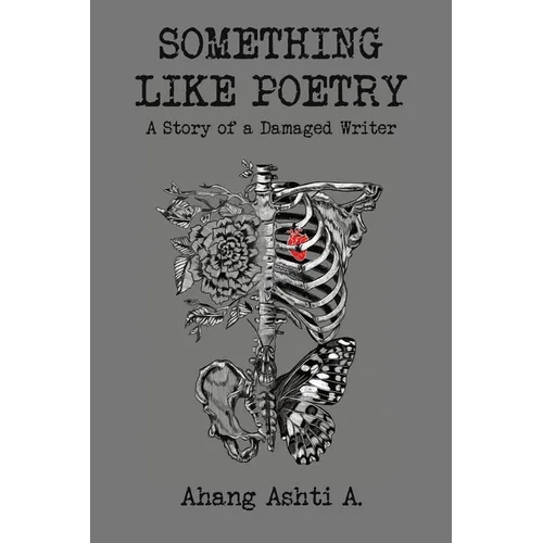 Something Like Poetry - A Story of a Damaged Writer